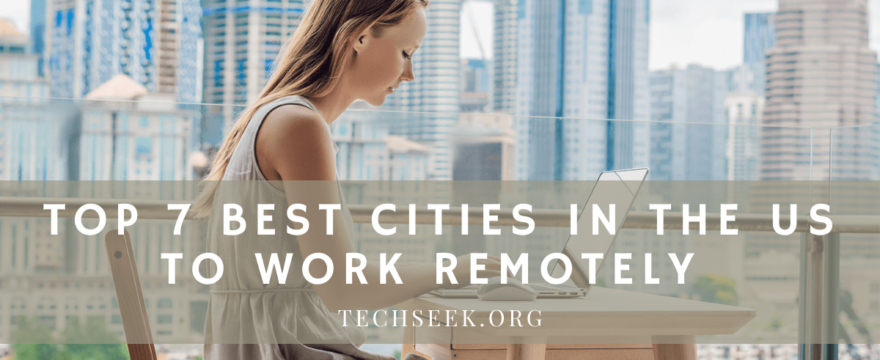 Top 7 Best Cities in the US to Work Remotely